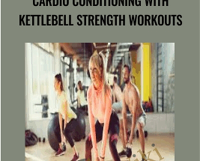 Cardio Conditioning with Kettlebell Strength Workouts - BoxSkill - Get all Courses